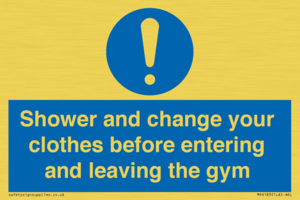 Shower and change your clothes before entering and leaving the gym